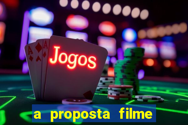 a proposta filme completo dublado topflix